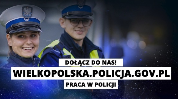 Napis Dołącz do nas www.wielkopolska.policja.gov.pl Praca w policji 
Na zdjęciu widać policjanta i policjantkę